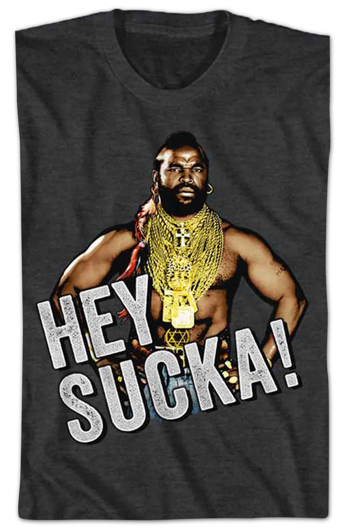 Hey Sucka Mr. T Shirt