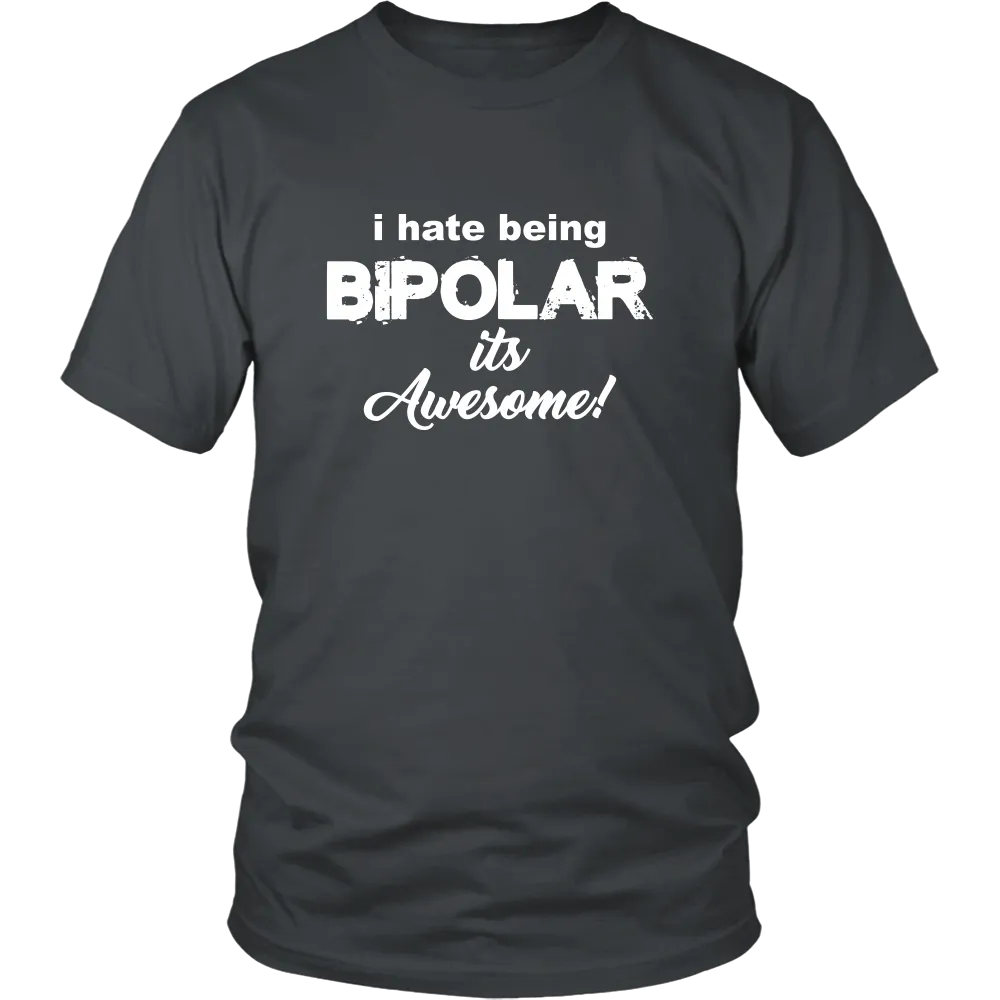 I Hate Being Bipolar It's Awesome