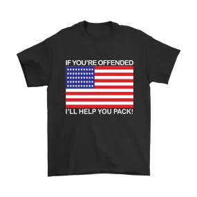 If You're Offended I'll Help You Pack! - White Lettering - T-Shirts