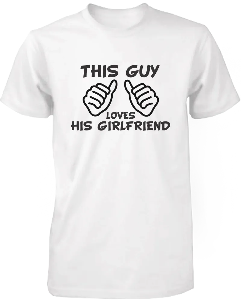 This Guy Loves His Girlfriend & This Girl Loves Her Boyfriend White Matching Couple Shirts